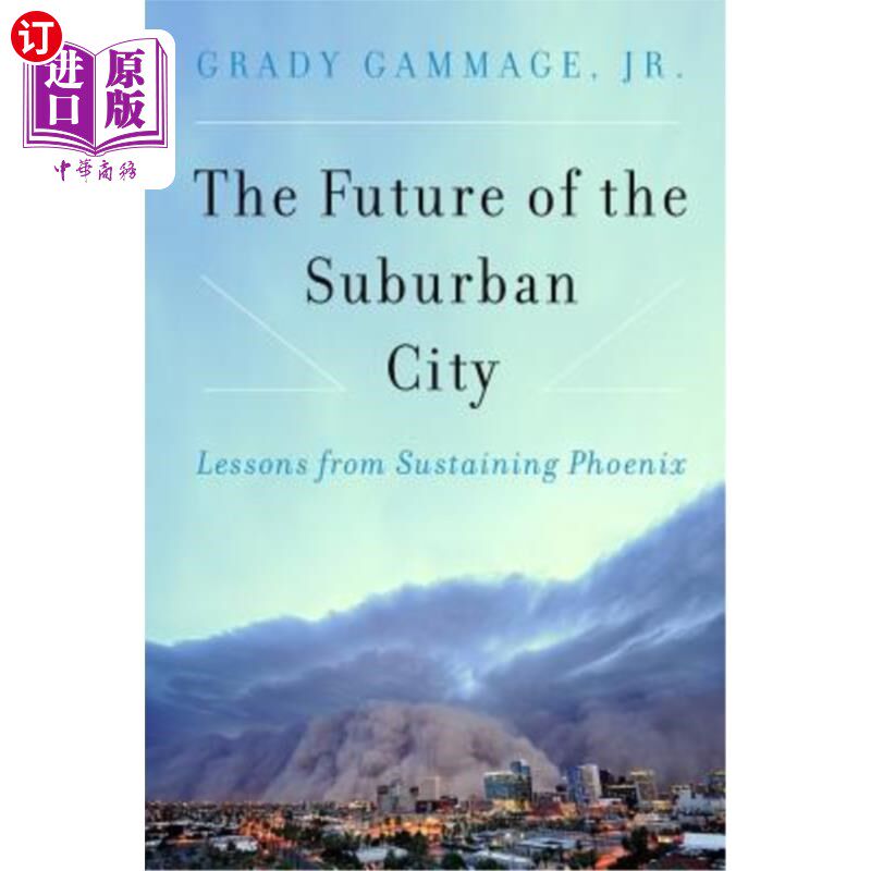 海外直订The Future of the Suburban City: Lessons from Sustaining Phoenix 郊区城市的未来:来自永续凤凰的教训