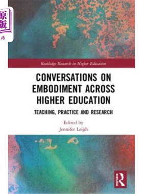 海外直订Conversations on Embodiment Across Higher Education: Teaching, Practice and Rese 高等教育中体现的对话:教学