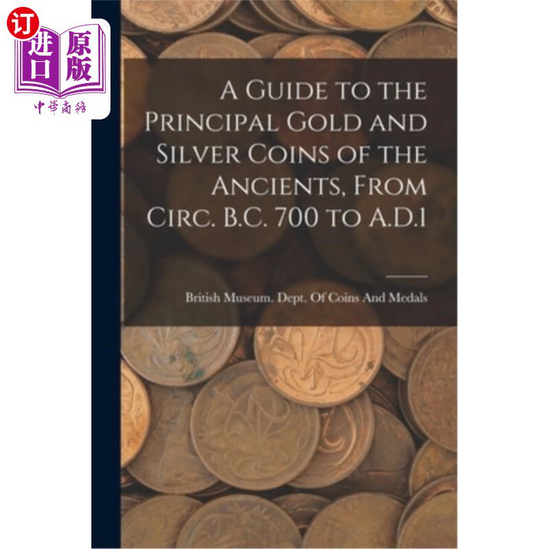 海外直订A Guide to the Principal Gold and Silver Coins of the Ancients, From Circ. B.C.  从公元前700年左右到公元1年
