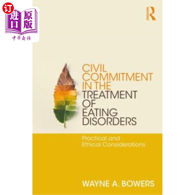 海外直订医药图书Civil Commitment in the Treatment of Eating Disorders: Practical and Ethical Con 饮食失调治疗中的民