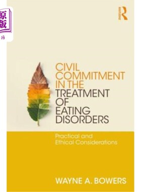 海外直订医药图书Civil Commitment in the Treatment of Eating Disorders: Practical and Ethical Con 饮食失调治疗中的民