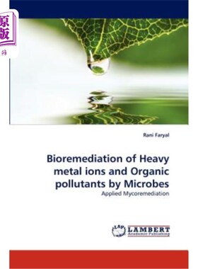 海外直订Bioremediation of Heavy Metal Ions and Organic Pollutants by Microbes 微生物对重金属离子和有机污染物的生物