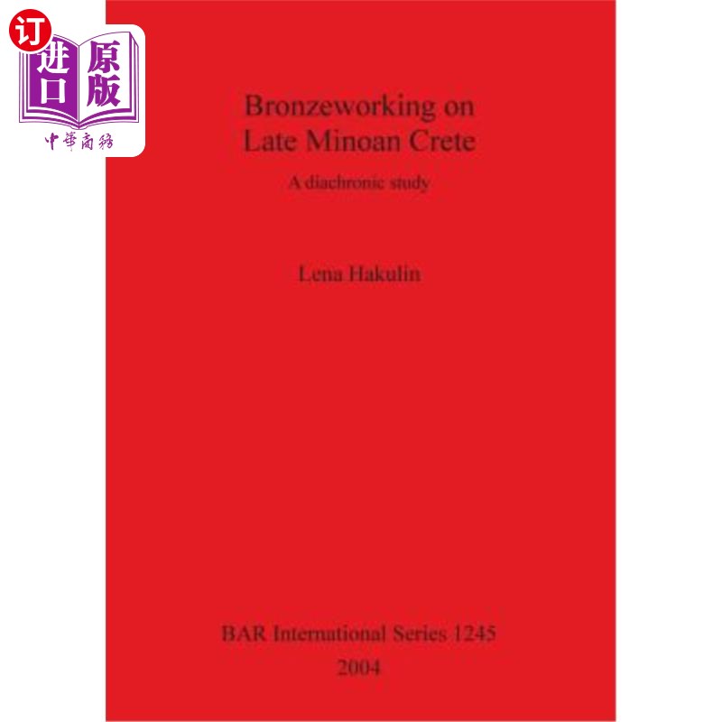 海外直订Bronzeworking on Late Minoan Crete: A diachronic study 克里特岛晚期青铜器的历时研究