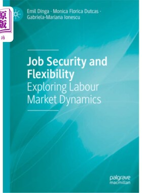 海外直订Job Security and Flexibility: Exploring Labour Market Dynamics 工作保障和灵活性:探索劳动力市场动态