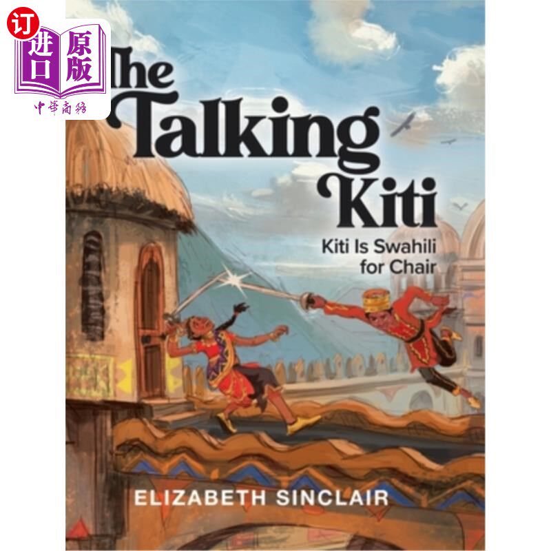 海外直订The Talking Kiti: Kiti Is Swahili for Chair 会说话的基蒂:基蒂是斯瓦希里语主席的意思