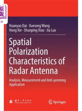 海外直订Spatial Polarization Characteristics of Radar Antenna: Analysis, Measurement and 雷达天线空间极化特性分析、