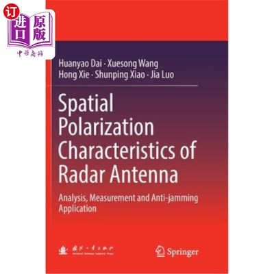 海外直订Spatial Polarization Characteristics of Radar Antenna: Analysis, Measurement and 雷达天线空间极化特性分析、
