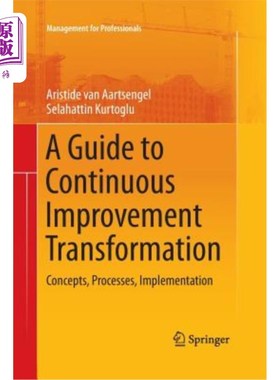 海外直订A Guide to Continuous Improvement Transformation: Concepts, Processes, Implement 持续改进转化指南：概念、过程、