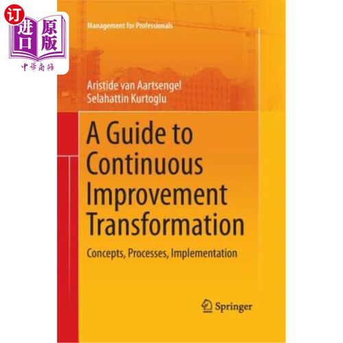 海外直订A Guide to Continuous Improvement Transformation: Concepts, Processes, Implement 持续改进转化指南：概念、过程、