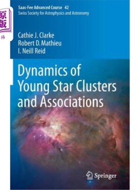 海外直订Dynamics of Young Star Clusters and Associations: Saas-Fee Advanced Course 42. S 年轻星团和联系的动力学:Saa