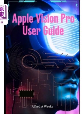 海外直订Apple Vision Pro User Guide: Unlocking the Full Potential of Your Revolutionary  Apple Visi