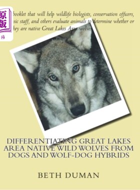 海外直订Differentiating Great Lakes Area Native Wild Wolves from Dogs and Wolf-Dog Hybri 区分大湖区本地野狼与狗和狼