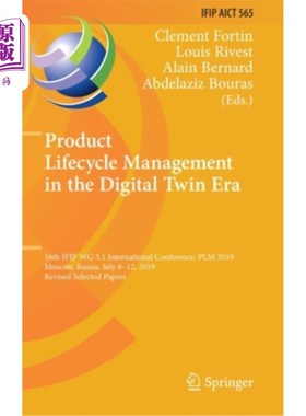海外直订Product Lifecycle Management in the Digital Twin Era: 16th Ifip Wg 5.1 Internati 数字双胞胎时代的产品生命周