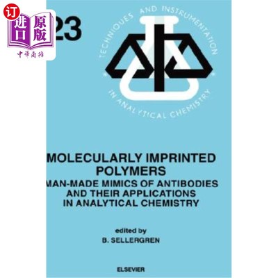海外直订Molecularly Imprinted Polymers: Man-Made Mimics of Antibodies and Their Applicat 分子印迹聚合物：抗体的人工