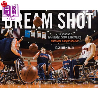 海外直订Dream Shot: The Journey to a Wheelchair Basketball National Championship 梦想之旅：轮椅篮球全国锦标赛