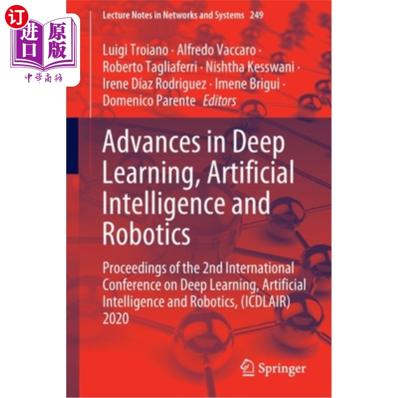 海外直订Advances in Deep Learning, Artificial Intelligence and Robotics: Proceedings of  深度学习、人工智能和机器人
