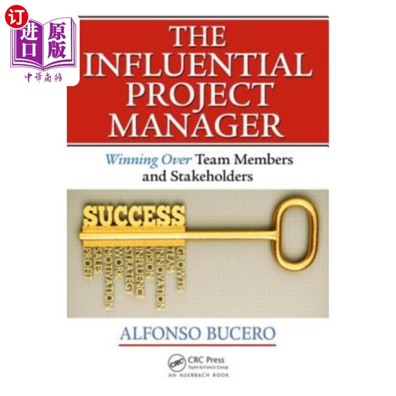海外直订The Influential Project Manager: Winning Over Team Members and Stakeholders 有影响力的项目经理:赢得团队成员