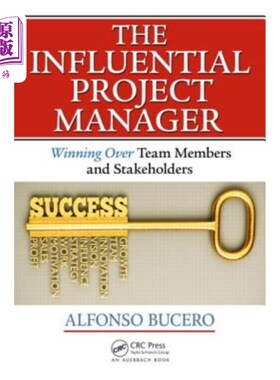 海外直订The Influential Project Manager: Winning Over Team Members and Stakeholders 有影响力的项目经理:赢得团队成员