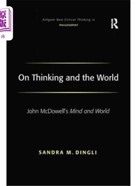 海外直订On Thinking and the World: John McDowell's Mind and World 论思维与世界:约翰·麦克道尔的思维与世界