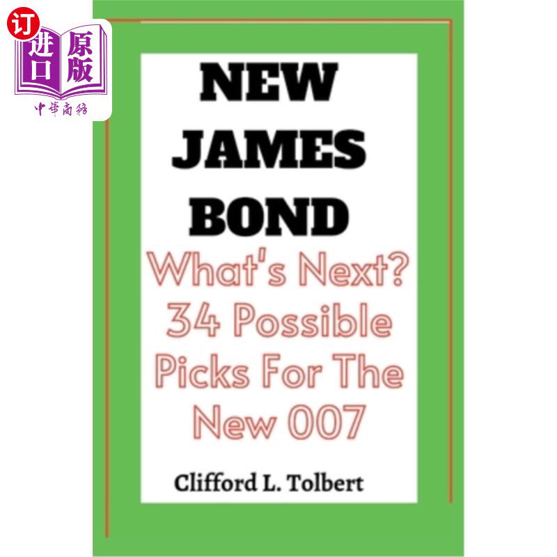 海外直订New James Bond: What's Next? 34 Possible Picks For The New 007 新詹姆斯·邦德:下一个是什么?新007的34个可能选