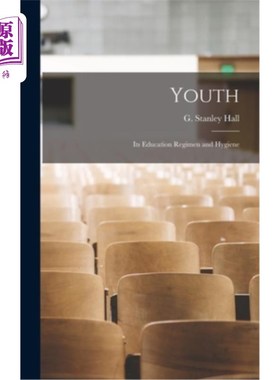 海外直订Youth: Its Education Regimen and Hygiene 青年:教育养生卫生