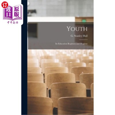 海外直订Youth: Its Education Regimen and Hygiene 青年:教育养生卫生