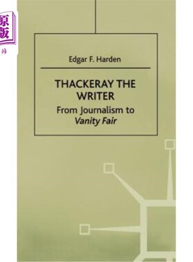 海外直订Thackeray the Writer: From Journalism to Vanity Fair 作家萨克雷:从新闻业到名利场