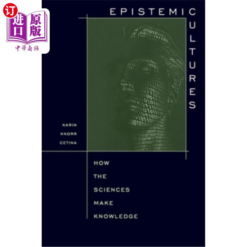 海外直订Epistemic Cultures: How the Sciences Make Knowledge 知识文化:科学如何创造知识
