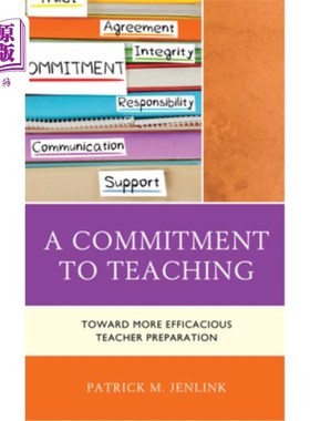 海外直订A Commitment to Teaching: Toward More Efficacious Teacher Preparation 对教学的承诺:迈向更有效的教师准备