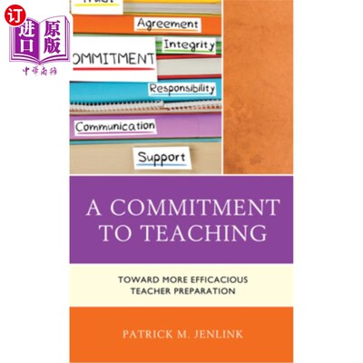 海外直订A Commitment to Teaching: Toward More Efficacious Teacher Preparation 对教学的承诺:迈向更有效的教师准备