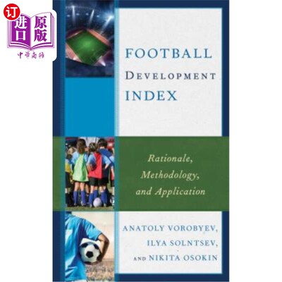 海外直订Football Development Index: Rationale, Methodology, and Application 足球发展指数:理论基础、方法与应用