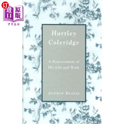 海外直订Hartley Coleridge: A Reassessment of His Life and Work 哈特利·柯勒律治：对他的生活和工作的重新评估