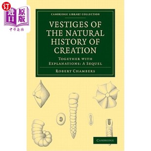 海外直订Vestiges of the Natural History of Creation: Together with Explanations: A Seque 创造自然史的遗迹：连同解释