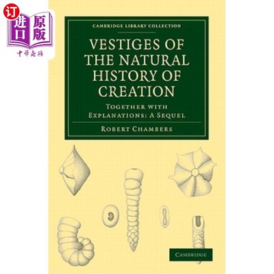 海外直订Vestiges of the Natural History of Creation: Together with Explanations: A Seque 创造自然史的遗迹：连同解释