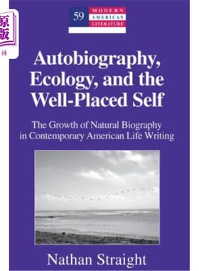 海外直订Autobiography, Ecology, and the Well-Placed Self: The Growth of Natural Biograph 自传、生态与定位良好的自我