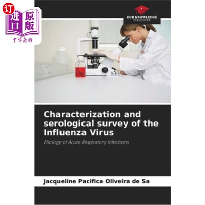 海外直订Characterization and serological survey of the Influenza Virus 流感病毒的特征和血清学调查