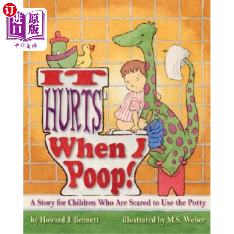 海外直订医药图书It Hurts When I Poop! a Story for Children Who Are Scared to Use the Potty 我大便的时候疼！一个关于