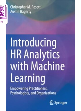 海外直订Introducing HR Analytics with Machine Learning: Empowering Practitioners, Psycho 用机器学习介绍人力资源分析