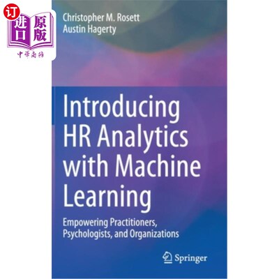 海外直订Introducing HR Analytics with Machine Learning: Empowering Practitioners, Psycho 用机器学习介绍人力资源分析