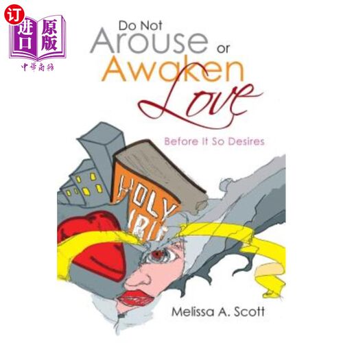 海外直订Do Not Arouse or Awaken Love: Before It so Desires 不要唤起或唤醒爱：在它如此渴望之前