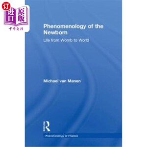 海外直订医药图书Phenomenology of the Newborn: Life from Womb to World 新生儿现象学:从子宫到世界的生命