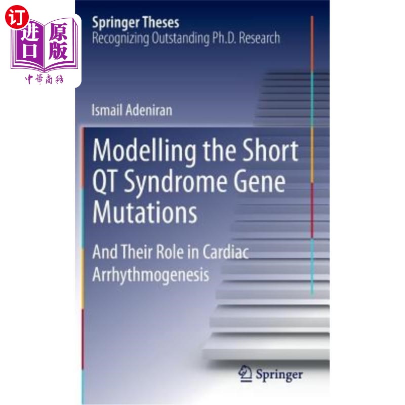 海外直订Modelling the Short Qt Syndrome Gene Mutations: And Their Role in Cardiac Arrhyt 短Qt综合征基因突变建模:及