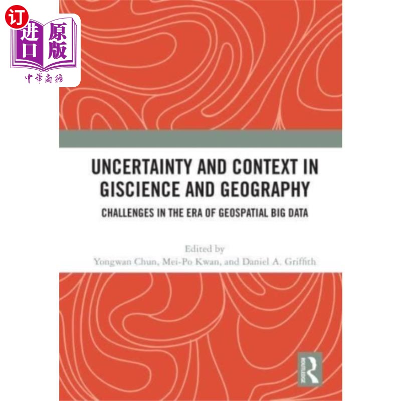 海外直订Uncertainty and Context in GIScience and Geograp... 地理科学与地理中的不确定性与语境