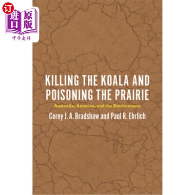海外直订Killing the Koala and Poisoning the Prairie: Australia, America, and the Environ 捕杀考拉毒害草原：澳大利亚