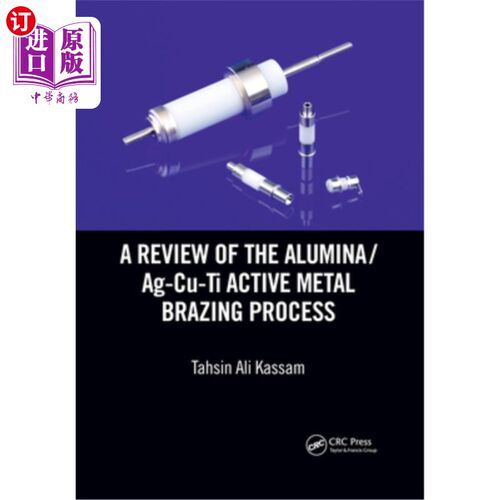 海外直订A Review of the Alumina/Ag-Cu-Ti Active Metal Brazing Process 氧化铝/Ag-Cu-Ti活性金属钎焊工艺综述