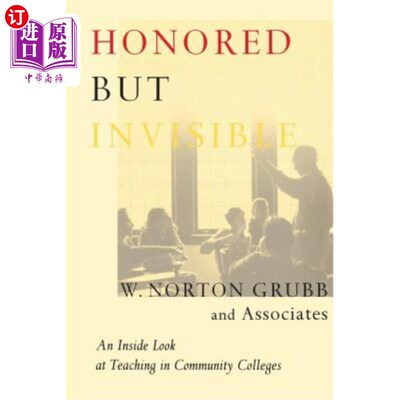 海外直订Honored But Invisible: An Inside Look at Teaching in Community Colleges 荣誉与无形：社区大学教学的内在审视
