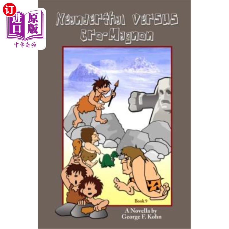 海外直订Neanderthal versus Cro-Magnon: A Novella by George F. Kohn 尼安德特人对克罗马农人:乔治·f·科恩的中篇小说