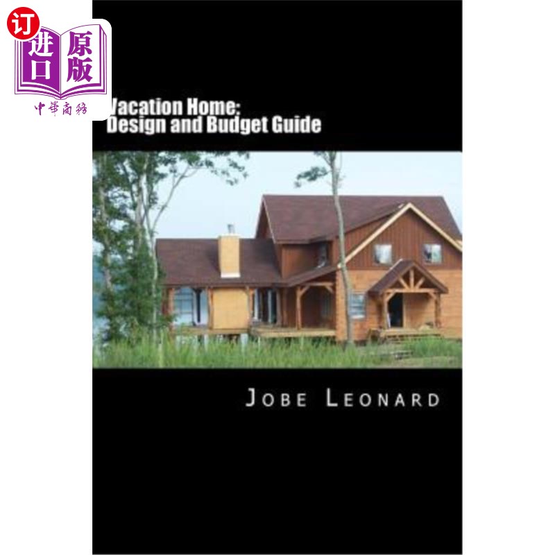 海外直订Vacation Home: Budget, Design, Estimate, and Secure Your Best Price 度假屋：预算，设计，估算，并确保您的最