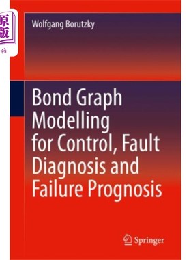 海外直订Bond Graph Modelling for Control, Fault Diagnosi... 控制、故障诊断和故障预测的键合图模型