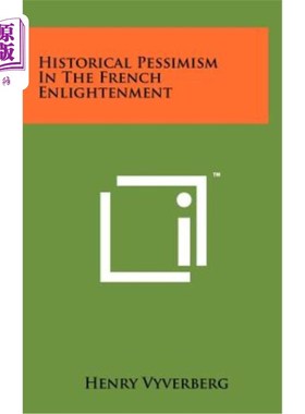 海外直订Historical Pessimism in the French Enlightenment 法国启蒙运动中的历史悲观主义